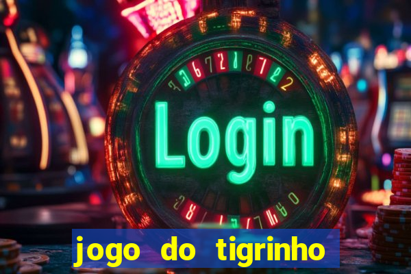 jogo do tigrinho verdade ou mentira